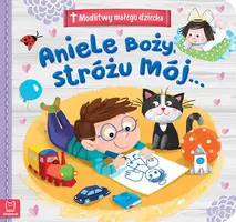 Okładka: Modlitwy małego dziecka. Aniele Boży, Stróżu mój…