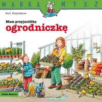 Okładka: Mądra Mysz. Mam przyjaciółkę ogrodniczkę