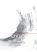 Okładka: Szkice dla większych całości