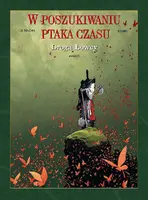 Okładka: W poszukiwaniu ptaka czasu. Droga łowcy. Tom 3