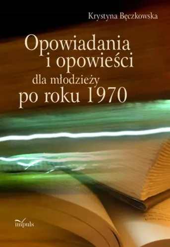Okładka: Opowiadania i opowieści dla młodzieży po roku 1970