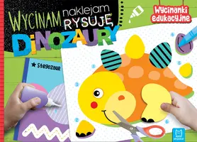 Okładka: Wycinam, naklejam, rysuję. Dinozaury. Wycinanki edukacyjne