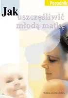 Okładka: Jak uszczęśliwić młodą matkę