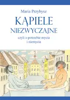 Okładka: Kąpiele niezwyczajne, czyli o potrzebie mycia i niemycia