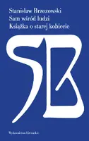 Okładka: Sam wśród ludzi. Książka o starej kobiecie