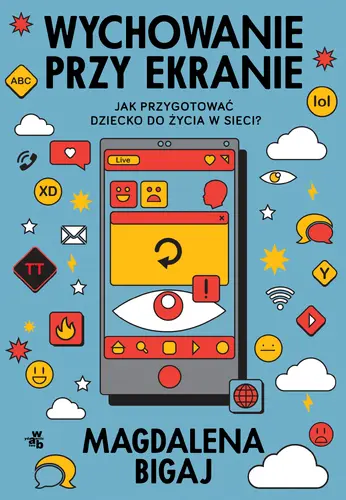 Okładka: Wychowanie przy ekranie. Jak przygotować dzieci do życia w sieci?