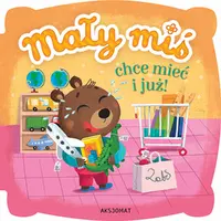 Okładka: Mały miś chce mieć i już