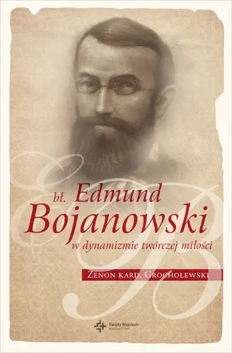 Okładka: Bł. Edmund Bojanowski w dynamizmie twórczej miłości