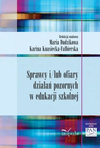 Okładka: Sprawcy i/lub ofiary działań pozornych w edukacji szkolnej
