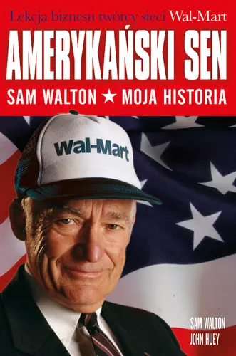 Okładka: Amerykański sen. Sam Walton. Moja historia