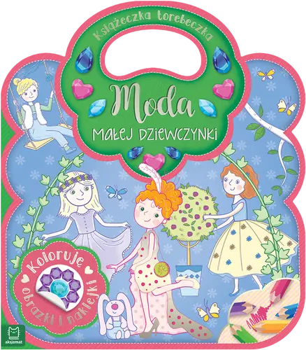 Okładka: Książeczka-torebeczka. Moda małej dziewczynki. Kolorowanka z naklejkami