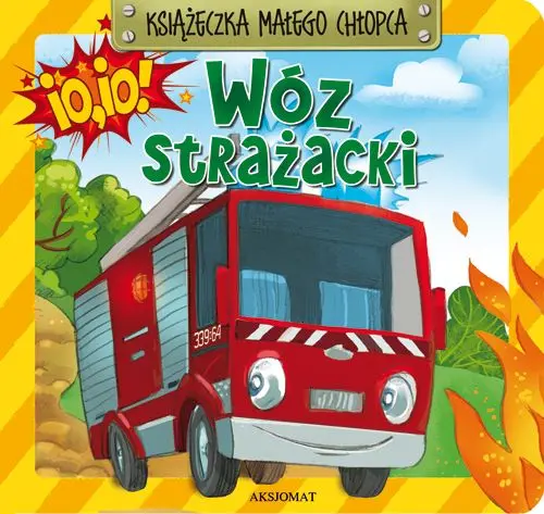 Okładka: Książeczka małego chłopca - Wóz strażacki.