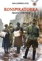 Okładka: Konspiratorka. Opowieść o Zofii Kossak