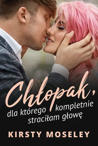 Okładka: Chłopak, dla którego kompletnie straciłam głowę