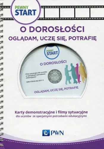 Okładka: Pewny start O dorosłości Oglądam uczę się potrafię Karty demonstracyjne i filmy sytuacyjne dla uczniów ze specjalnymi potrzebami edukacyjnymi
