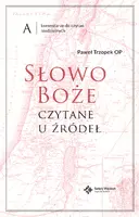 Okładka: Słowo Boże czytane u źródeł Komentarze do czytań niedzielnych. Rok A