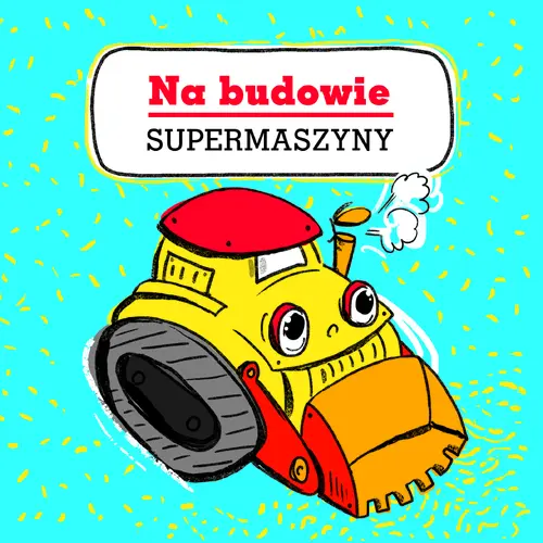 Okładka: Supermaszyny. Na budowie