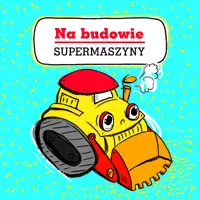 Okładka: Supermaszyny. Na budowie