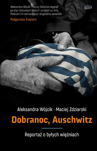 Okładka: Dobranoc, Auschwitz. Reportaż o byłych więźniach