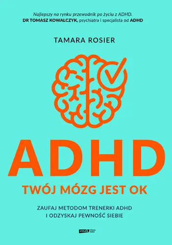 Okładka: ADHD. Twój mózg jest OK. Zaufaj metodom trenerki ADHD i odzyskaj pewność siebie
