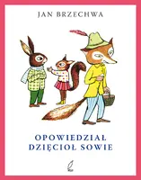 Okładka: Opowiedział dzięcioł sowie