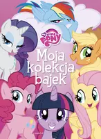 Okładka: My Little Pony. Moja kolekcja bajek