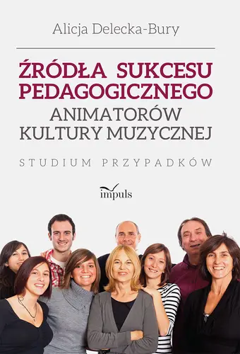 Okładka: Źródła sukcesu pedagogicznego animatorów kultury muzycznej