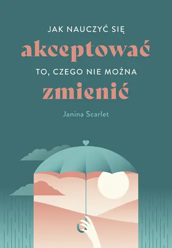 Okładka: Jak nauczyć się akceptować to, czego nie można zmienić