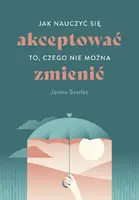 Okładka: Jak nauczyć się akceptować to, czego nie można zmienić