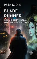 Okładka: Blade runner. Czy androidy marzą o elektrycznych owcach?