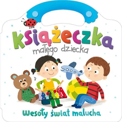 Okładka: Książeczka małego dziecka. Wesoły świat malucha