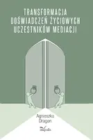 Okładka: Transformacja doświadczeń życiowych uczestników mediacji