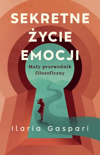 Okładka: Sekretne życie emocji. Mały przewodnik filozoficzny