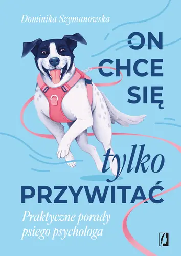 Okładka: On chce sie tylko przywitać! Praktyczne porady psiego psychologa