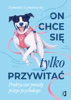 Okładka: On chce sie tylko przywitać! Praktyczne porady psiego psychologa