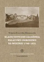 Okładka: Klasycystyczne założenia pałacowo-ogrodowe na Wołyniu 1780-1831