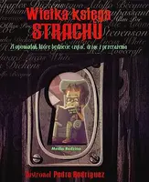 Okładka: Wielka księga strachu. 21 opowiadań, które będziecie czytać, drżąc z przerażenia
