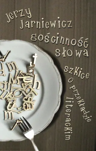 Okładka: Gościnność słowa. Szkice o przekładzie literackim