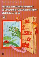 Okładka: Materiał wyrazowo-obrazkowy do utrwalania poprawnej wymowy głosek sz ż cz dż