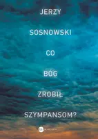 Okładka: Co Bóg zrobił szympansom?