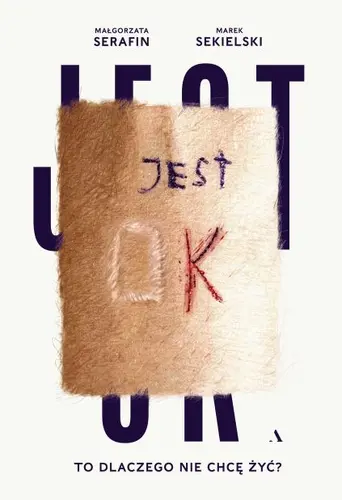 Okładka: Jest OK. To dlaczego nie chcę żyć?