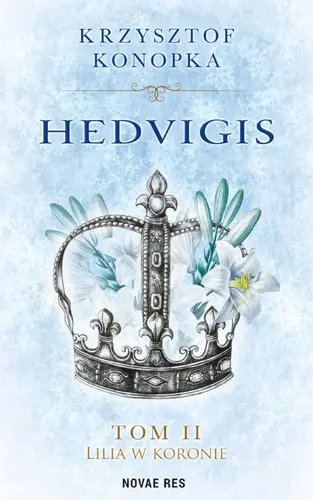 Okładka: Hedvigis. Tom 2. Lilia w koronie