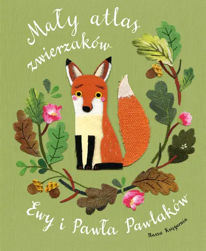 Okładka: Mały atlas zwierzaków Ewy i Pawła Pawlaków