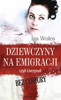 Okładka: Dziewczyny na emigracji, czyli Liverpool bez cenzury