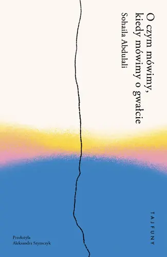 Okładka: O czym mówimy, kiedy mówimy o gwałcie