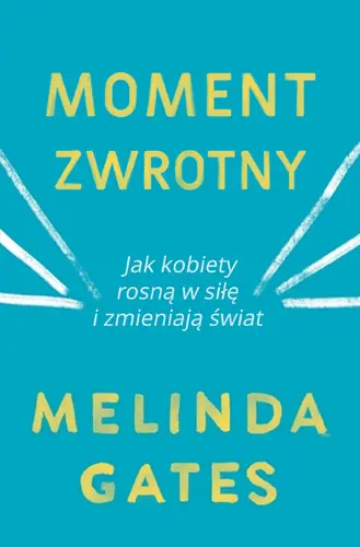 Okładka: Moment zwrotny. Jak kobiety rosną w siłę i zmieniają świat