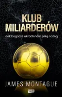 Okładka: Klub miliarderów. Jak bogacze ukradli nam piłkę nożną
