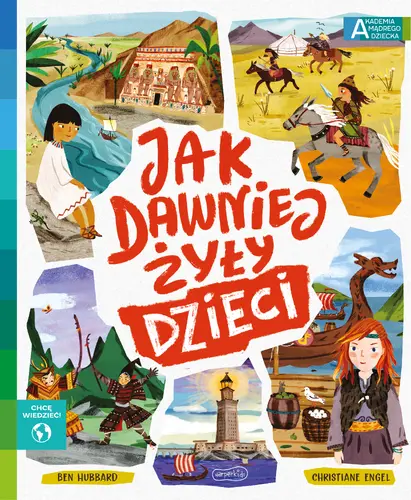 Okładka: Jak dawniej żyły dzieci. Akademia mądrego dziecka. Chcę wiedzieć
