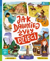 Okładka: Jak dawniej żyły dzieci. Akademia mądrego dziecka. Chcę wiedzieć