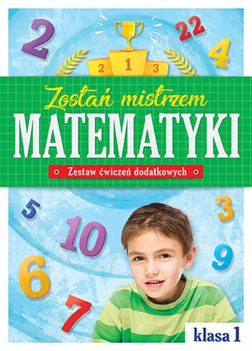 Okładka: Zostań mistrzem matematyki. Zestaw ćwiczeń dodatkowych. Klasa 1